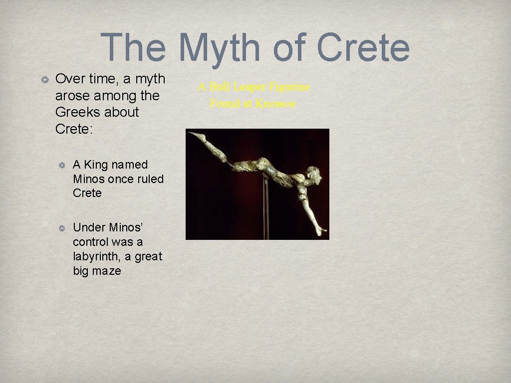 The Myth of Crete Over time, a myth arose among the Greeks about Crete: