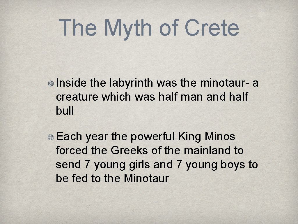 The Myth of Crete Inside the labyrinth was the minotaur- a creature which was