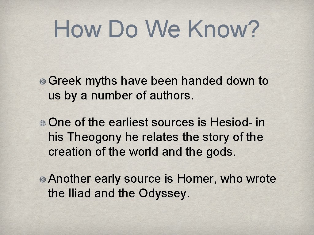 How Do We Know? Greek myths have been handed down to us by a