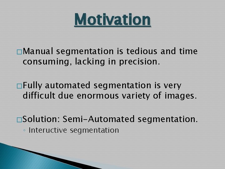 Interactive Segmentation Point Interactive Segmentation Oleg Kraz The human brain starts