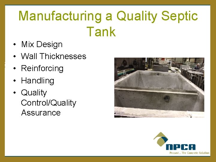 Manufacturing a Quality Septic Tank • • • Mix Design Wall Thicknesses Reinforcing Handling