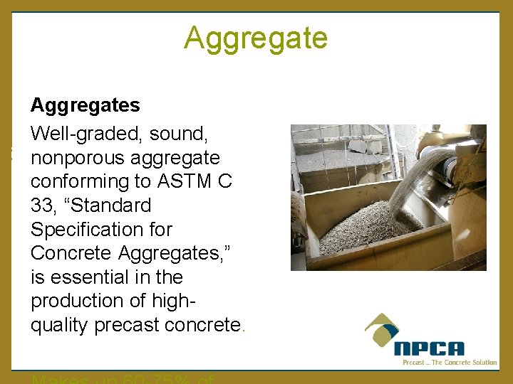 Aggregates Well-graded, sound, nonporous aggregate conforming to ASTM C 33, “Standard Specification for Concrete