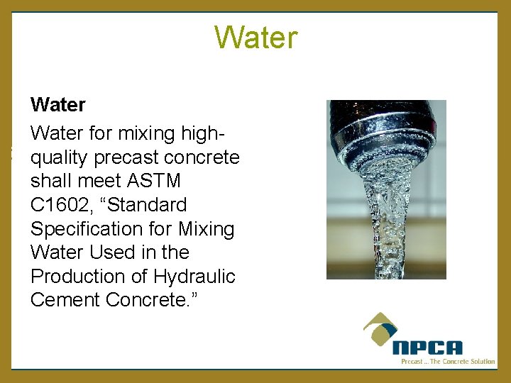 Water for mixing highquality precast concrete shall meet ASTM C 1602, “Standard Specification for