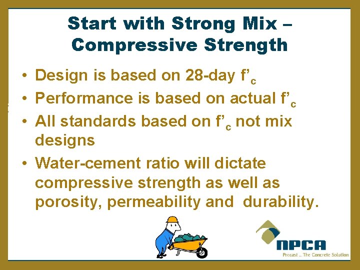 Start with Strong Mix – Compressive Strength • Design is based on 28 -day