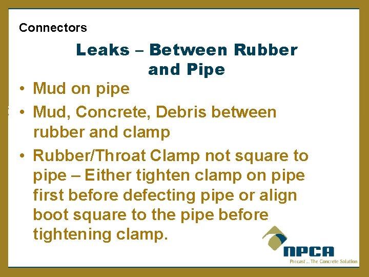  Connectors Leaks – Between Rubber and Pipe • Mud on pipe • Mud,