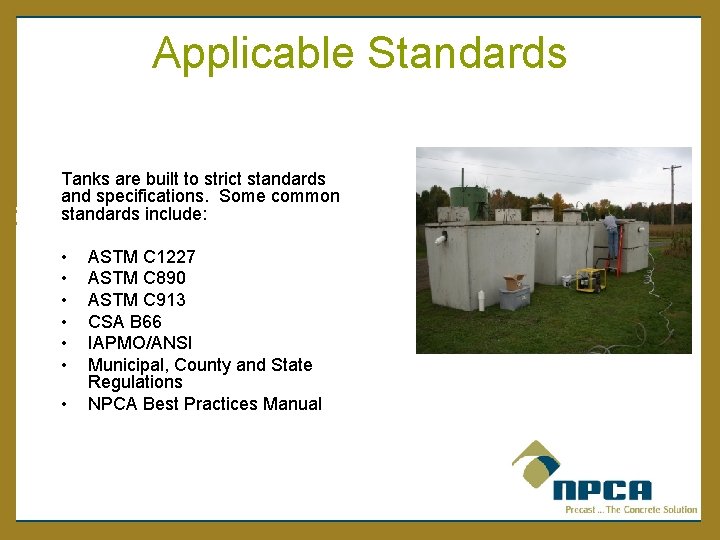 Applicable Standards Tanks are built to strict standards and specifications. Some common standards include: