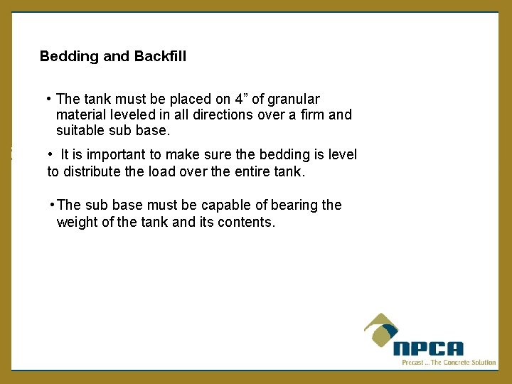 Bedding and Backfill Installation • The tank must be placed on 4” of granular