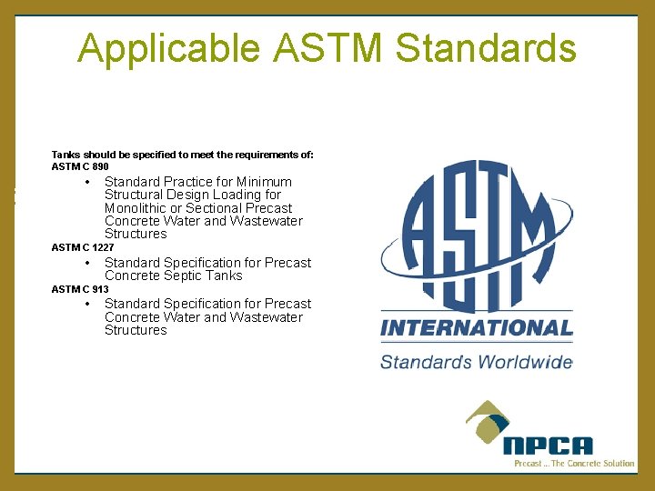 Applicable ASTM Standards Tanks should be specified to meet the requirements of: ASTM C