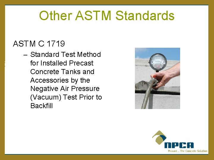 Other ASTM Standards ASTM C 1719 – Standard Test Method for Installed Precast Concrete