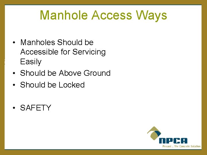 Manhole Access Ways • Manholes Should be Accessible for Servicing Easily • Should be