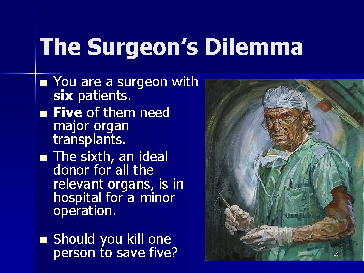 The Surgeon’s Dilemma n n You are a surgeon with six patients. Five of