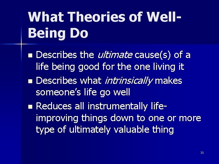 What Theories of Well. Being Do Describes the ultimate cause(s) of a life being