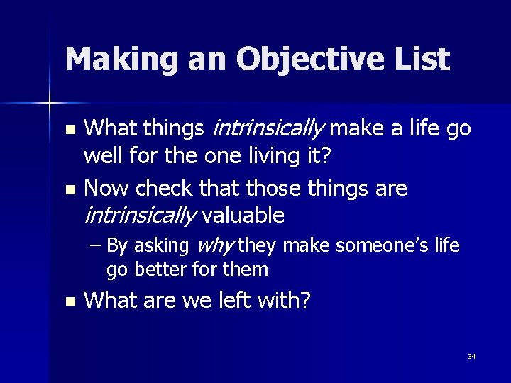 Making an Objective List What things intrinsically make a life go well for the