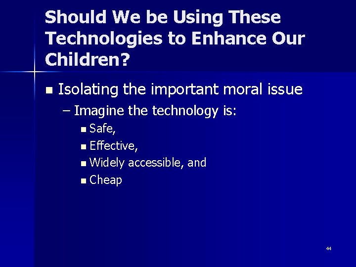 Should We be Using These Technologies to Enhance Our Children? n Isolating the important