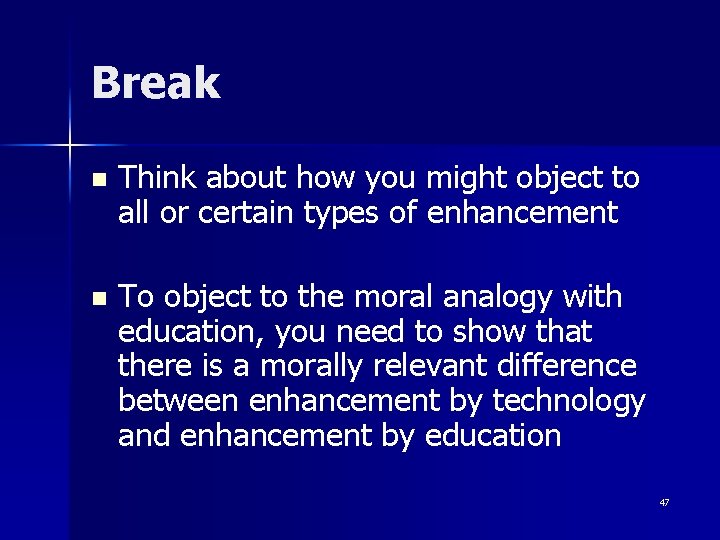 Break n Think about how you might object to all or certain types of