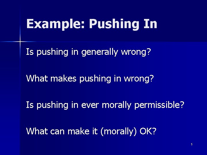 Example: Pushing In Is pushing in generally wrong? What makes pushing in wrong? Is