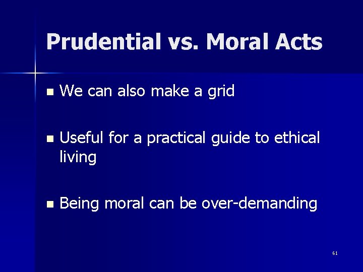 Prudential vs. Moral Acts n We can also make a grid n Useful for
