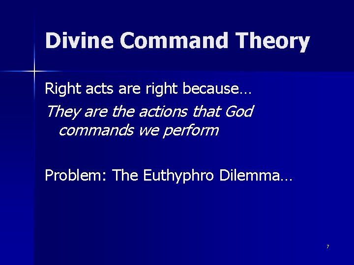Divine Command Theory Right acts are right because… They are the actions that God