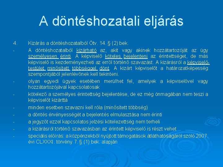 A döntéshozatali eljárás 4. - - Kizárás a döntéshozatalból Ötv. 14. § (2) bek.