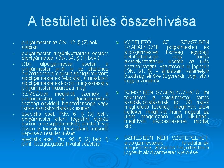 A testületi ülés összehívása - - - polgármester az Ötv. 12. § (2) bek.