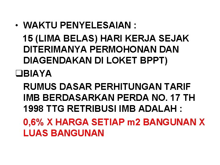 • WAKTU PENYELESAIAN : 15 (LIMA BELAS) HARI KERJA SEJAK DITERIMANYA PERMOHONAN DIAGENDAKAN • WAKTU PENYELESAIAN : 15 (LIMA BELAS) HARI KERJA SEJAK DITERIMANYA PERMOHONAN DIAGENDAKAN
