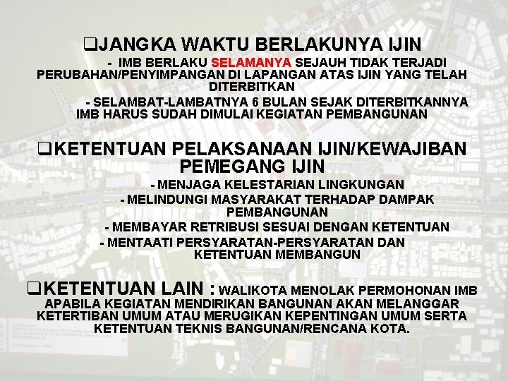 q. JANGKA WAKTU BERLAKUNYA IJIN - IMB BERLAKU SELAMANYA SEJAUH TIDAK TERJADI PERUBAHAN/PENYIMPANGAN DI q. JANGKA WAKTU BERLAKUNYA IJIN - IMB BERLAKU SELAMANYA SEJAUH TIDAK TERJADI PERUBAHAN/PENYIMPANGAN DI