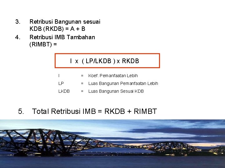 3. 4. Retribusi Bangunan sesuai KDB (RKDB) = A + B Retribusi IMB Tambahan 3. 4. Retribusi Bangunan sesuai KDB (RKDB) = A + B Retribusi IMB Tambahan