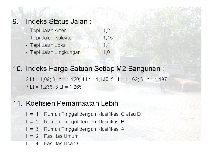 9. Indeks Status Jalan : - Tepi Jalan Arteri Tepi Jalan Kolektor Tepi Jalan 9. Indeks Status Jalan : - Tepi Jalan Arteri Tepi Jalan Kolektor Tepi Jalan