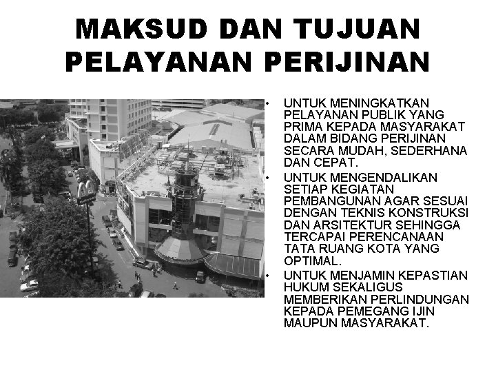 MAKSUD DAN TUJUAN PELAYANAN PERIJINAN • • • UNTUK MENINGKATKAN PELAYANAN PUBLIK YANG PRIMA MAKSUD DAN TUJUAN PELAYANAN PERIJINAN • • • UNTUK MENINGKATKAN PELAYANAN PUBLIK YANG PRIMA