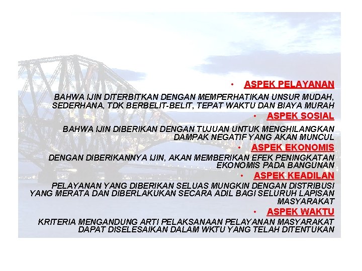 • ASPEK PELAYANAN BAHWA IJIN DITERBITKAN DENGAN MEMPERHATIKAN UNSUR MUDAH, SEDERHANA, TDK BERBELIT-BELIT, • ASPEK PELAYANAN BAHWA IJIN DITERBITKAN DENGAN MEMPERHATIKAN UNSUR MUDAH, SEDERHANA, TDK BERBELIT-BELIT,