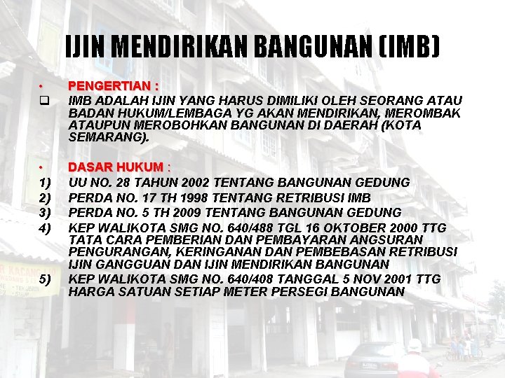 IJIN MENDIRIKAN BANGUNAN (IMB) • q PENGERTIAN : IMB ADALAH IJIN YANG HARUS DIMILIKI IJIN MENDIRIKAN BANGUNAN (IMB) • q PENGERTIAN : IMB ADALAH IJIN YANG HARUS DIMILIKI