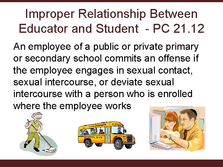 Improper Relationship Between Educator and Student - PC 21. 12 An employee of a Improper Relationship Between Educator and Student - PC 21. 12 An employee of a