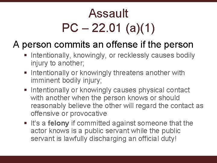 Assault PC – 22. 01 (a)(1) A person commits an offense if the person Assault PC – 22. 01 (a)(1) A person commits an offense if the person