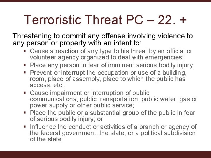 Terroristic Threat PC – 22. + Threatening to commit any offense involving violence to Terroristic Threat PC – 22. + Threatening to commit any offense involving violence to