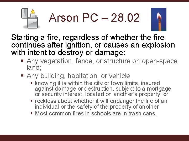 Arson PC – 28. 02 Starting a fire, regardless of whether the fire continues Arson PC – 28. 02 Starting a fire, regardless of whether the fire continues