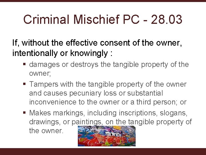 Criminal Mischief PC - 28. 03 If, without the effective consent of the owner, Criminal Mischief PC - 28. 03 If, without the effective consent of the owner,