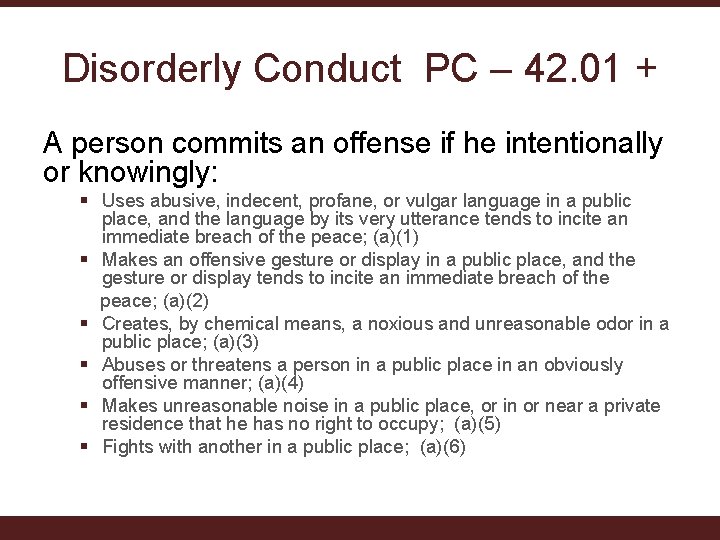 Disorderly Conduct PC – 42. 01 + A person commits an offense if he Disorderly Conduct PC – 42. 01 + A person commits an offense if he