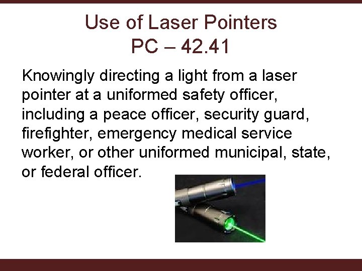 Use of Laser Pointers PC – 42. 41 Knowingly directing a light from a Use of Laser Pointers PC – 42. 41 Knowingly directing a light from a
