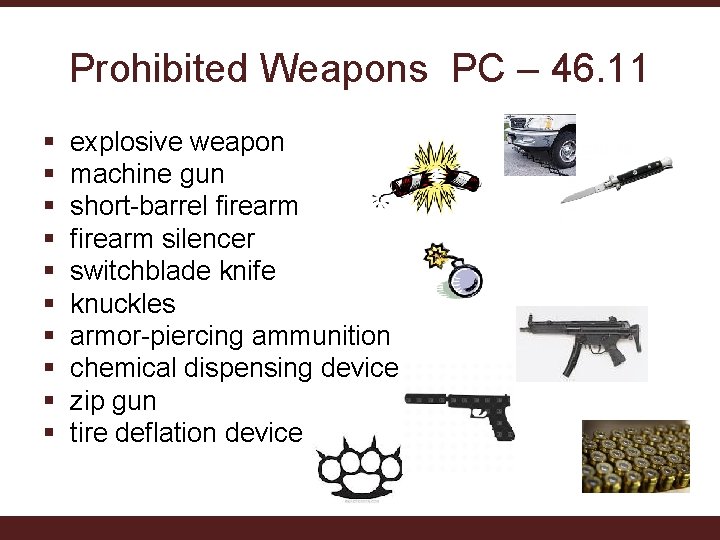 Prohibited Weapons PC – 46. 11 § § § § § explosive weapon machine Prohibited Weapons PC – 46. 11 § § § § § explosive weapon machine