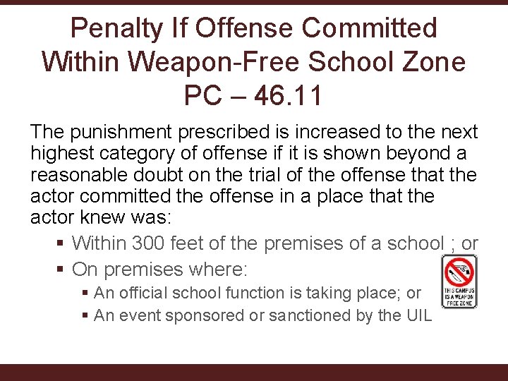 Penalty If Offense Committed Within Weapon-Free School Zone PC – 46. 11 The punishment Penalty If Offense Committed Within Weapon-Free School Zone PC – 46. 11 The punishment