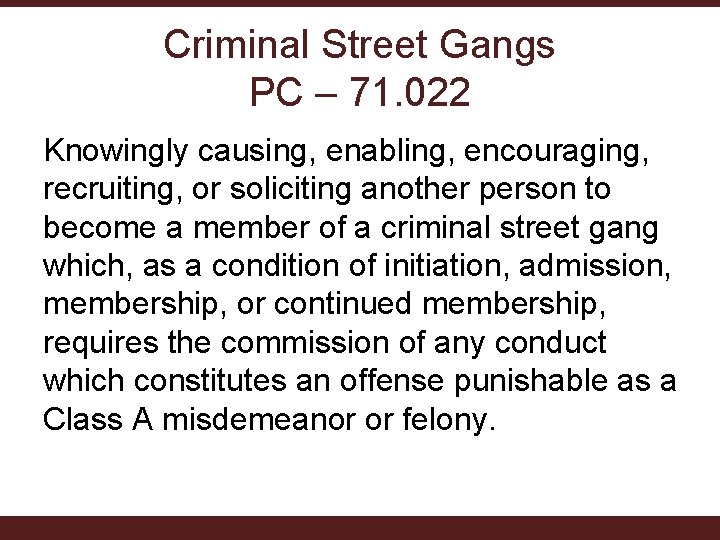 Criminal Street Gangs PC – 71. 022 Knowingly causing, enabling, encouraging, recruiting, or soliciting Criminal Street Gangs PC – 71. 022 Knowingly causing, enabling, encouraging, recruiting, or soliciting