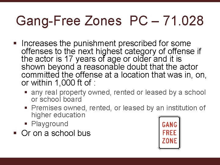 Gang-Free Zones PC – 71. 028 § Increases the punishment prescribed for some offenses Gang-Free Zones PC – 71. 028 § Increases the punishment prescribed for some offenses