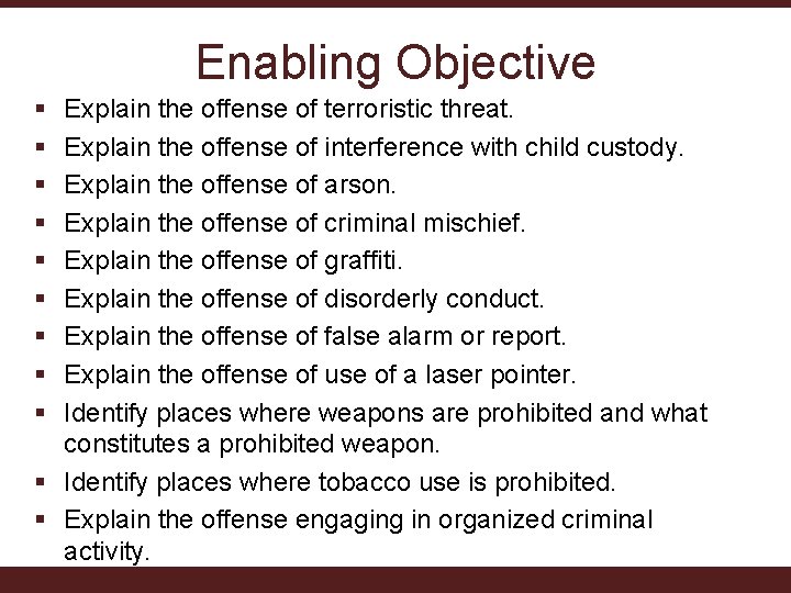 Enabling Objective § § § § § Explain the offense of terroristic threat. Explain Enabling Objective § § § § § Explain the offense of terroristic threat. Explain