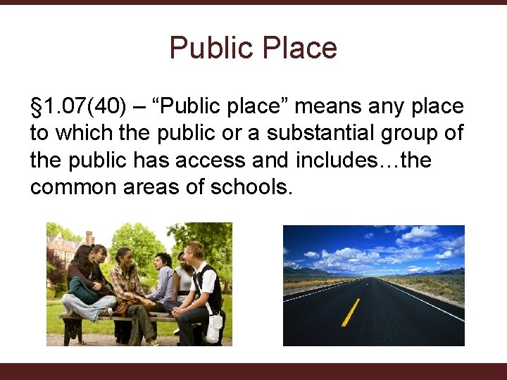 Public Place § 1. 07(40) – “Public place” means any place to which the Public Place § 1. 07(40) – “Public place” means any place to which the