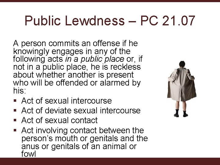 Public Lewdness – PC 21. 07 A person commits an offense if he knowingly Public Lewdness – PC 21. 07 A person commits an offense if he knowingly
