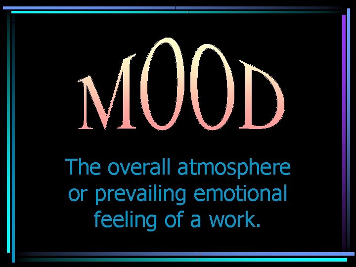 The overall atmosphere or prevailing emotional feeling of a work. 