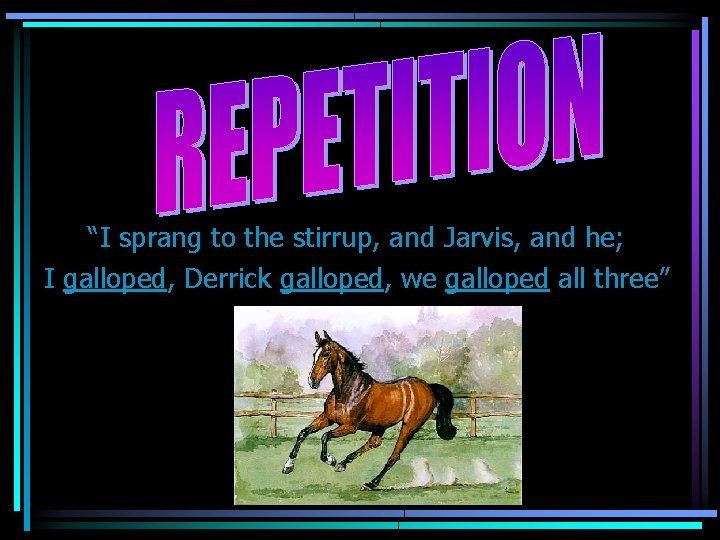 “I sprang to the stirrup, and Jarvis, and he; I galloped, Derrick galloped, we