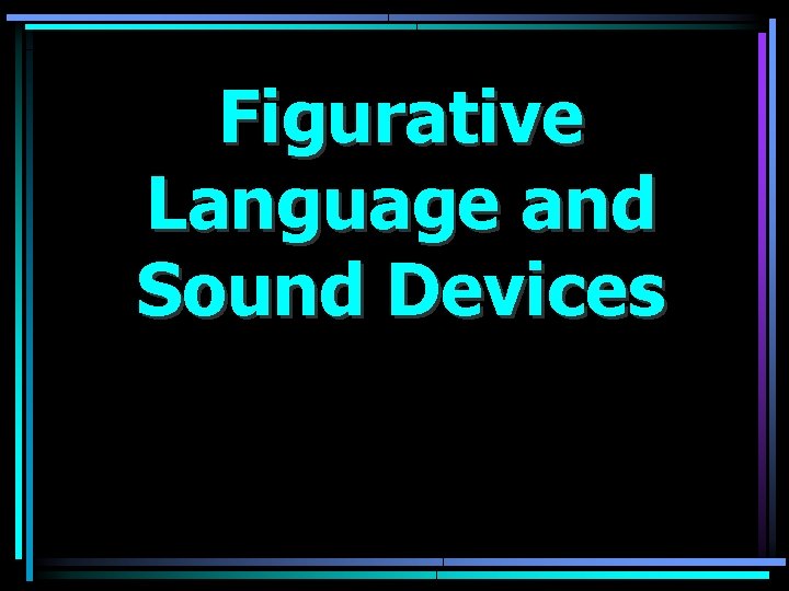 Figurative Language and Sound Devices 