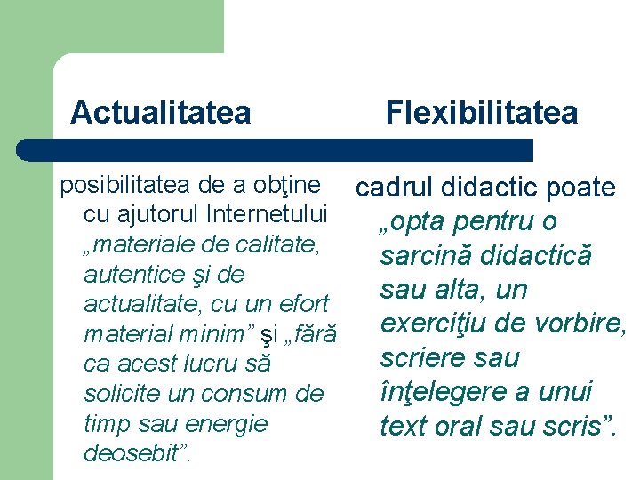 Actualitatea Flexibilitatea posibilitatea de a obţine cadrul didactic poate cu ajutorul Internetului „opta pentru