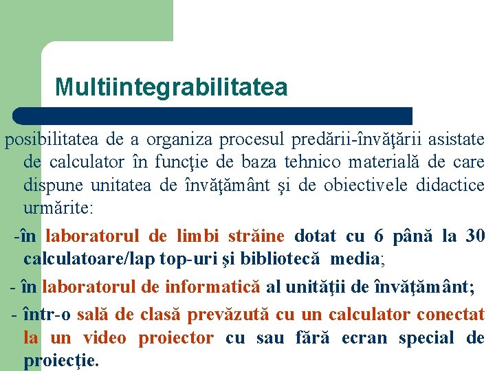 Multiintegrabilitatea posibilitatea de a organiza procesul predării-învăţării asistate de calculator în funcţie de baza